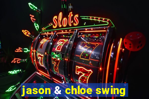 jason & chloe swing